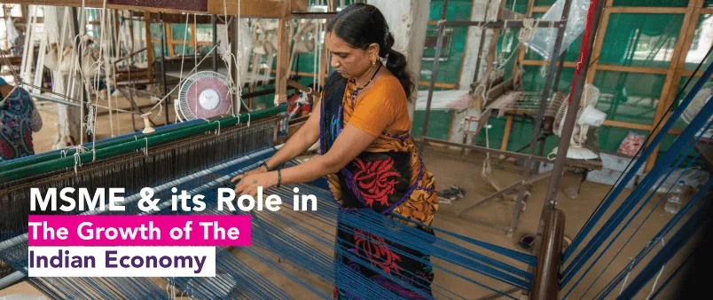 MSME & its Role in The Growth of The Indian Economy